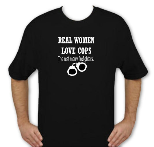 Real Women Love Cops "The rest marry fireman" Shirts-FrontLine Designs, LLC