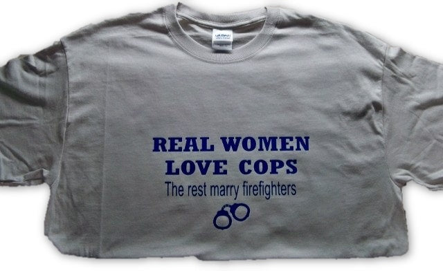 Real Women Love Cops "The rest marry fireman" Shirts-FrontLine Designs, LLC