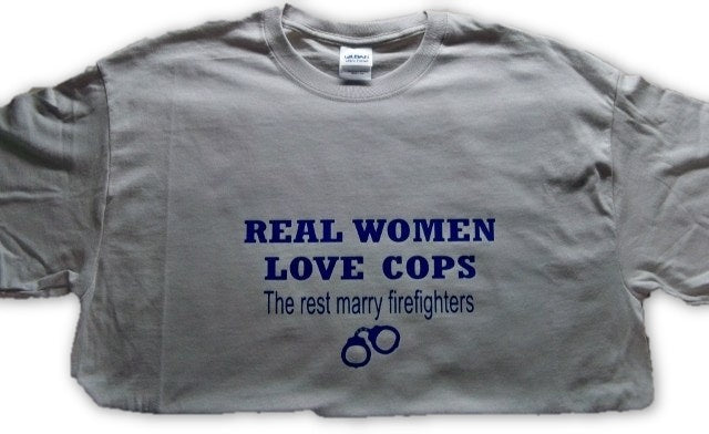 Real Women Love Cops "The rest marry fireman" Shirts-FrontLine Designs, LLC 